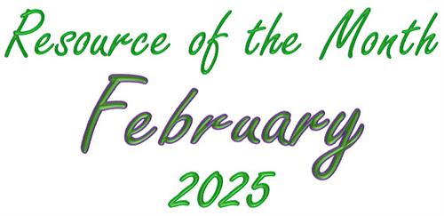 February 2025 Resource of the Month